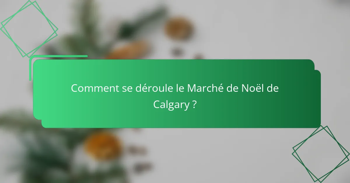 Comment se déroule le Marché de Noël de Calgary ?