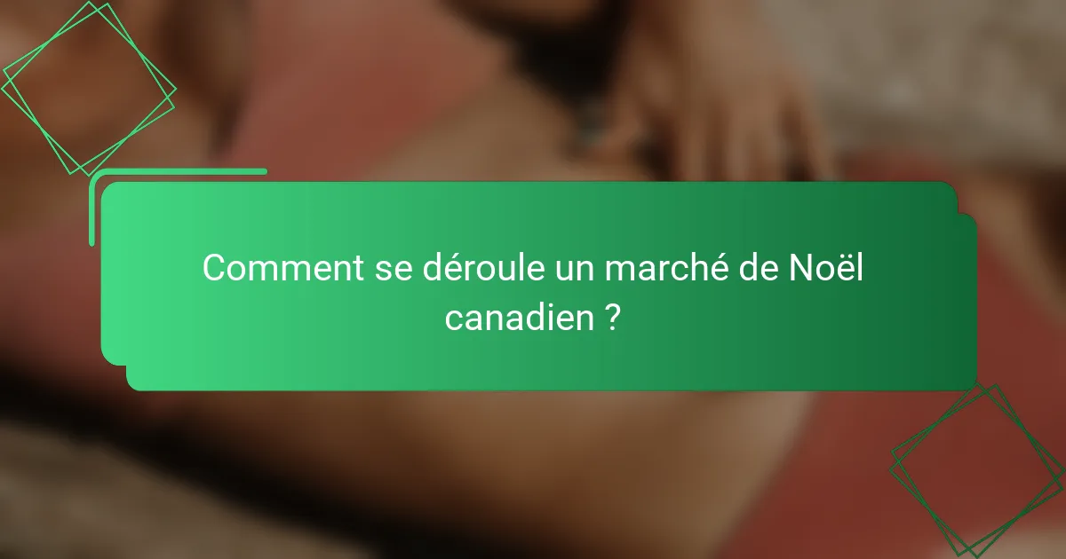 Comment se déroule un marché de Noël canadien ?
