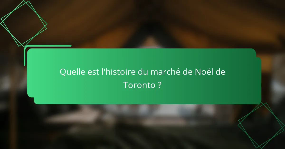 Quelle est l'histoire du marché de Noël de Toronto ?