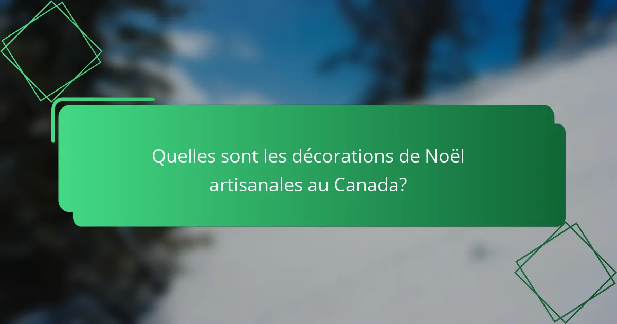 Quelles sont les décorations de Noël artisanales au Canada?