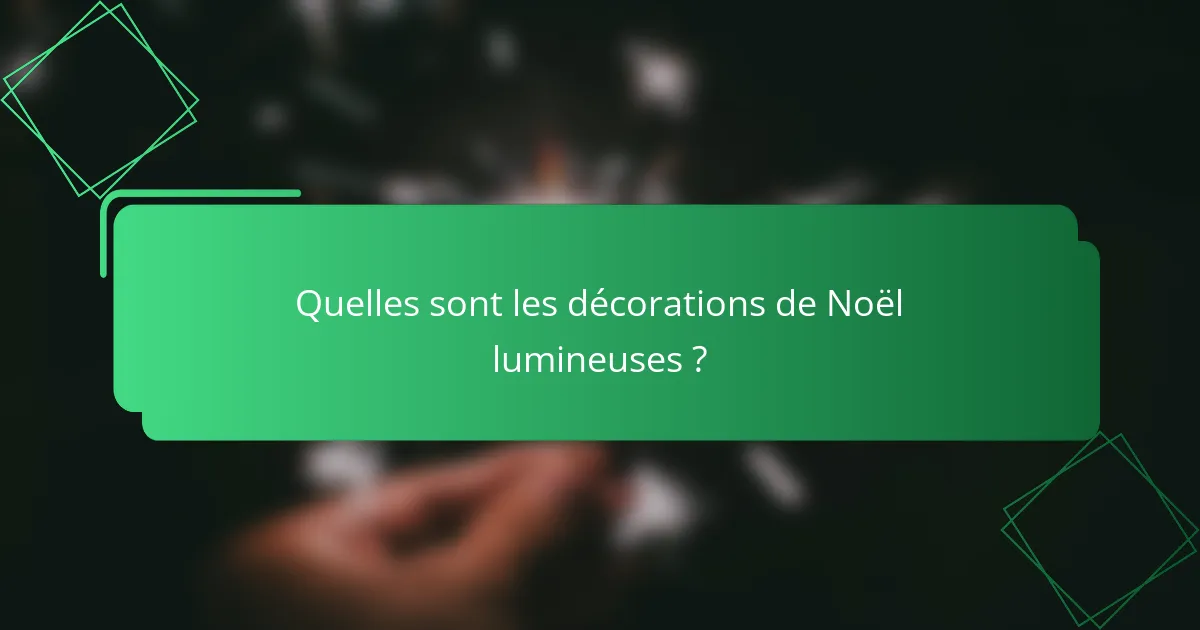 Quelles sont les décorations de Noël lumineuses ?