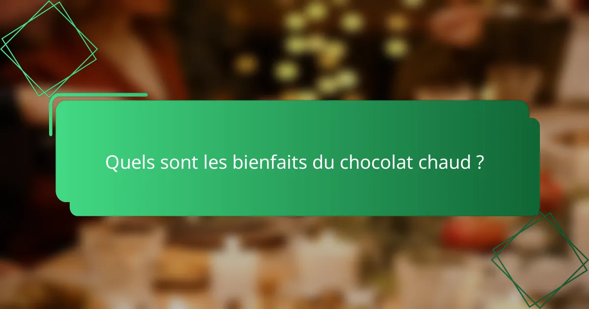 Quels sont les bienfaits du chocolat chaud ?