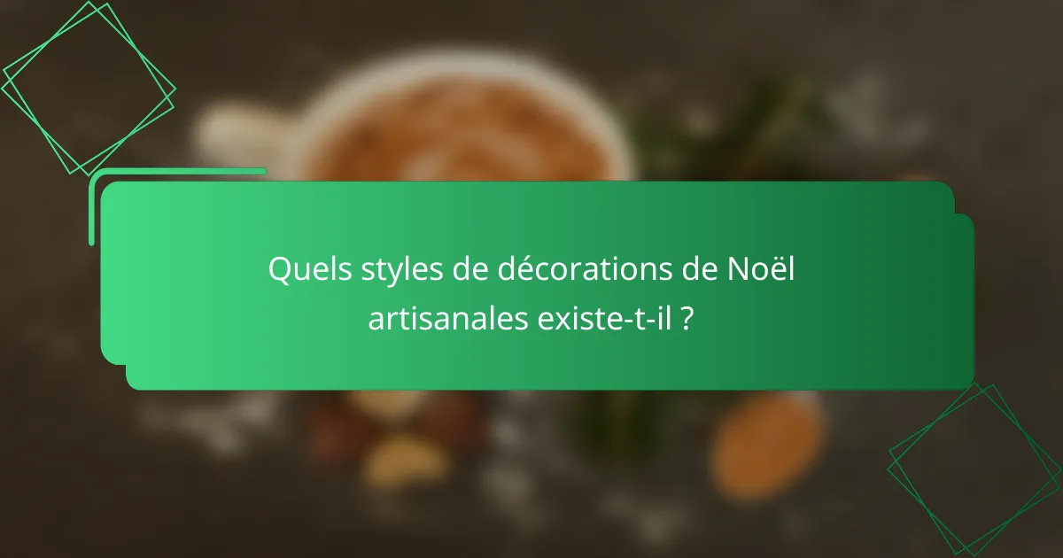 Quels styles de décorations de Noël artisanales existe-t-il ?