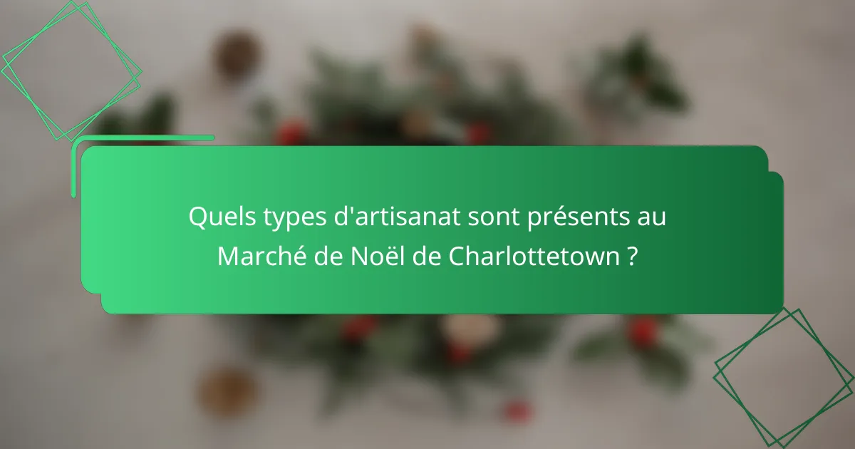Quels types d'artisanat sont présents au Marché de Noël de Charlottetown ?