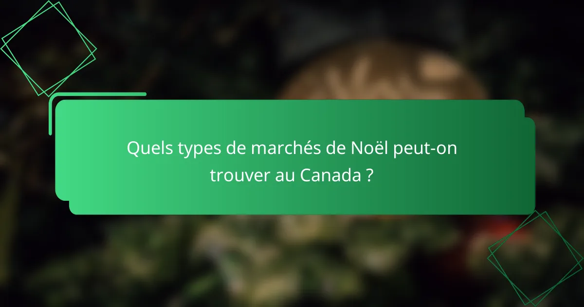 Quels types de marchés de Noël peut-on trouver au Canada ?