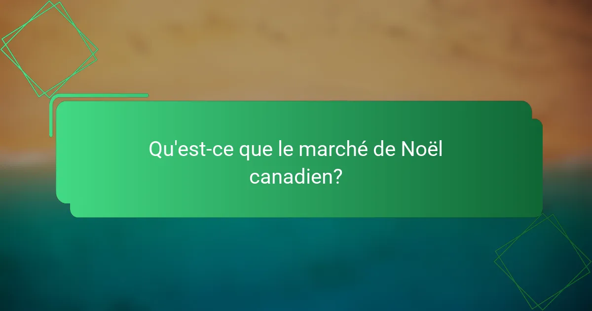 Qu'est-ce que le marché de Noël canadien ?