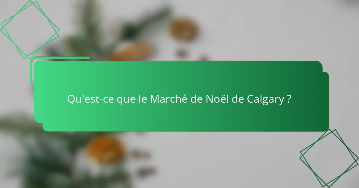Qu'est-ce que le Marché de Noël de Calgary ?
