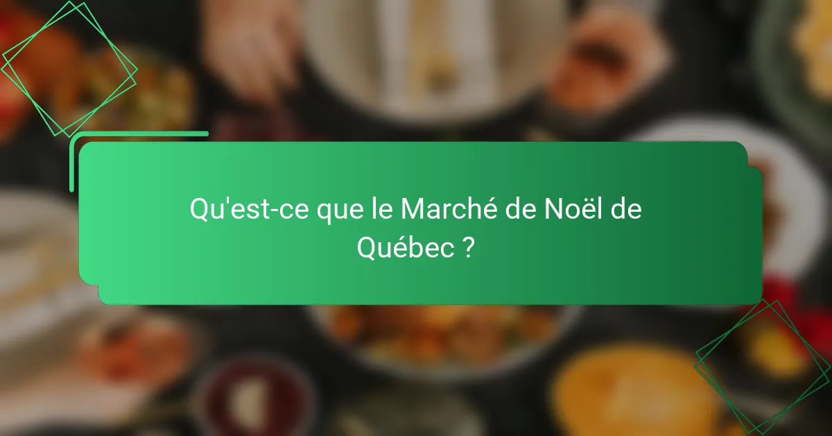 Qu'est-ce que le Marché de Noël de Québec ?
