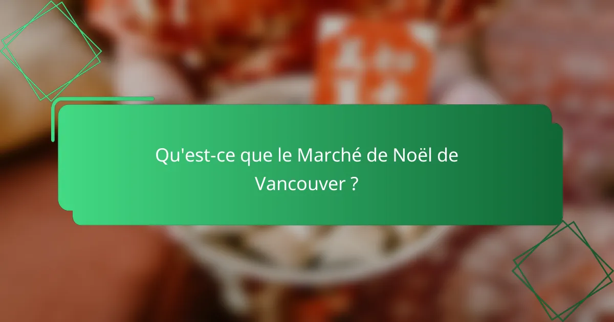 Qu'est-ce que le Marché de Noël de Vancouver ?