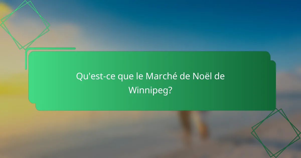 Qu'est-ce que le Marché de Noël de Winnipeg?
