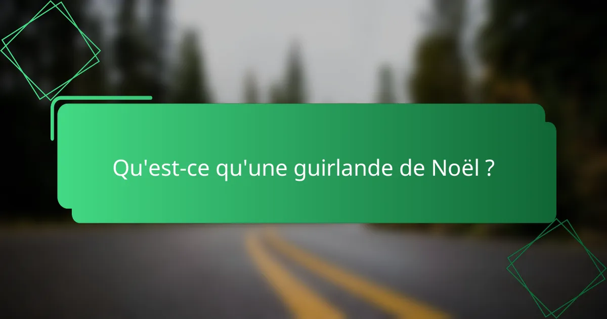 Qu'est-ce qu'une guirlande de Noël ?